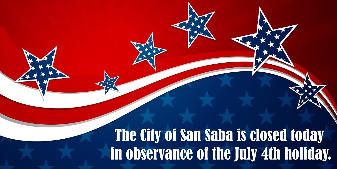 City Hall Closed Today for July 4th Holiday San Saba Texas