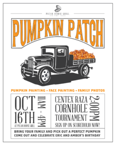 PHG Pumpkin Patch & Cornhole Tournament @ Pecan House Grill